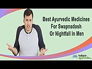 Best Ayurvedic Medicines For Swapnadosh Or Nightfall In Men