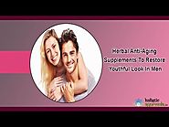 Herbal Anti-Aging Supplements To Restore Youthful Look In Men