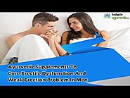 Ayurvedic Supplements To Cure Erectile Dysfunction And Weak Erection Problem In Men