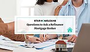 Questions to Ask a Refinance Mortgage Broker