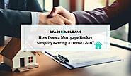 How Does a Mortgage Broker Simplify Getting a Home Loan?