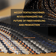 McCoy Textile Machines: Revolutionizing the Future of Fiber Handling and Production | by McCoy Machinery Co., Inc. | ...