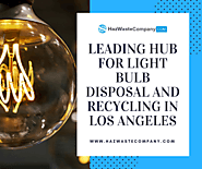 Leading Hub for Light Bulb Disposal and Recycling in Los Angeles – Haz Waste Company | Haz Waste Company - The Best W...