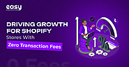 Easy Subscriptions: Driving Growth for Shopify Stores with Zero Transaction Fees