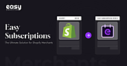 Easy Subscriptions: The Ultimate Solution for Shopify Merchants