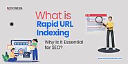 What is Rapid URL Indexing? Why Is It Essential for SEO?