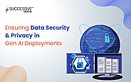 How to Ensure Data Security & Privacy in Gen AI Deployments - Successive Digital