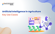 Artificial Intelligence in Agriculture: Key Use Cases