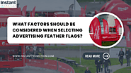 What factors should be considered when selecting advertising feather flags?