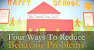 Four Ways To Reduce Behavior Problems