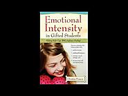 Emotional Intensity in Gifted Students Helping Kids Cope With Explosive Feelings