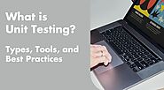 What Is Unit Testing? Types, Tools, and Best Practices - BIP Fort Worth