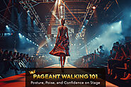 Pageant Walking 101: Posture, Poise, and Confidence on Stage