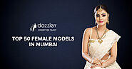 Leading 50 Female Models From Mumbai | Dazzlerr