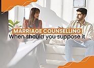 Marriage Counselling: When & Why You Should Consider It