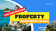 Why Bali is the Top Destination for Property Investment - Exotiq Property