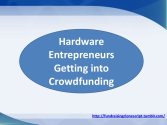 Hardware Entrepreneurs Getting into Crowdfunding