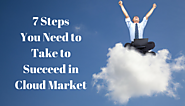 Website at https://www.linkedin.com/pulse/7-steps-you-need-take-succeed-cloud-market-swati-mishra