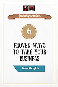 6 Proven Ways to Take Your Franchise Business to New Heights
