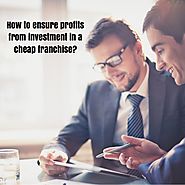 How to ensure profits from investment in a cheap franchise