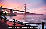 The Best Things To Do In San Francisco For Young Adults