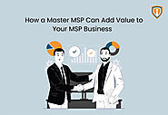 How a Master MSP can Add Value to Your MSP Business - Infrassist