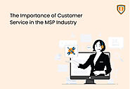 The Importance of Customer Service in the MSP Industry - Infrassist