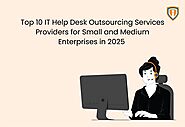 Top 10 IT Help Desk Outsourcing Services Providers for Small and Medium Enterprises in 2025