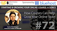 How Courses Can Help Grow Your Online Store with Chris Badgett