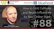 How to Find, Cultivate and Retain Influencers for Your Online Store