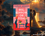 Beg Borrow or Steal by Sarah Adams