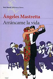"Arráncame la vida" de Ángeles Mastretta
