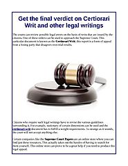 Get the final verdict on Certiorari Writ and other legal writings