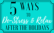 5 Ways to Destress and Relax After the Holidays