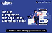 The Rise of Progressive Web Apps (PWAs): A Developer’s Guide