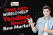 How Can Wirelo Help Vendors Reach New Markets?