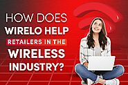 How Does Wirelo Help Retailers in the Wireless Industry | Wirelo