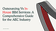 Outsourcing Vs In-House BIM Services