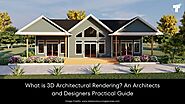 What is 3D Architectural Rendering? An Architects and Designers Practical Guide