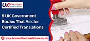 5 UK Government Bodies That Ask for Certified Translations