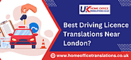 Where Can I Get the Best Driving Licence Translations Near London?