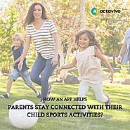 How an app helps parents stay connected with their child sports activities?