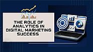 Understanding the Role of Analytics in Digital Marketing Success | Importance of Analytics