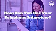 How Can You Ace Your Telephone Interview?