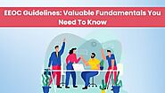 EEOC Guidelines: Valuable Fundamentals You Need To Know