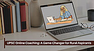 UPSC Online Coaching: A Game-Changer for Rural Aspirants