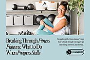 Breaking Through Fitness Plateaus: What to Do When Progress Stalls - DMM Fitness & Nutrition