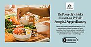The Power of Protein for Women Over 35: Build Strength & Support Recovery