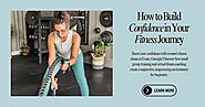 How to Build Confidence in Your Fitness Journey: A Beginner’s Guide
