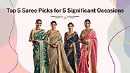 Top 5 Saree Picks for 5 Significant Occasions